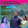 About Jugraaji Roo Song